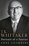 T.K. Whitaker : portrait of a patriot