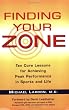 Finding Your Zone: Ten Core Lessons for Achieving Peak Performance in Sports and Life