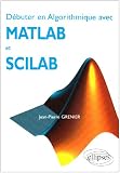 Débuter en Algorithmique avec Matlab et Scilab Débuter en Algorithmique avec Matlab et Scilab