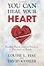 You Can Heal Your Heart: Finding Peace After a Breakup, Divorce, or Death