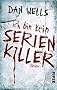 Ich bin kein Serienkiller: Thriller
