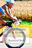 Qualifying for Kona: The Road to Ironman Triathlon World Championship in Hawaii