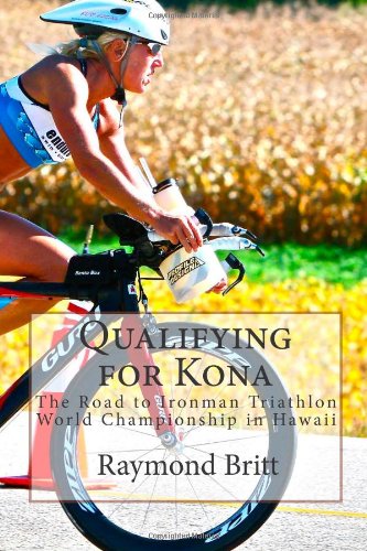 Qualifying for Kona: The Road to Ironman Triathlon World Championship in Hawaii