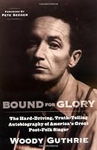 Bound for Glory: The Hard-Driving, Truth-Telling, Autobiography of America's Great Poet-Folk Singer (Plume) Bound for Glory: The Hard-Driving, Truth-Telling, Autobiography of America's Great Poet-Folk Singer (Plume)