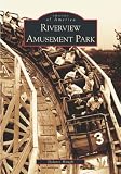 Riverview Amusement Park   (IL)  (Images of America)
