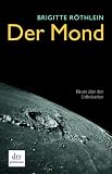 Der Mond: Durchgehend vierfarbig mit zahlreichen Abbildungen - Brigitte R&ouml;thlein