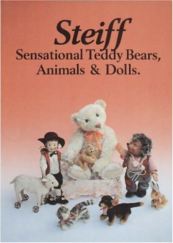 Steiff Sensational Teddy Bears, Animals & Dolls