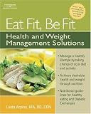 Eat Fit, Be Fit: Solutions for Health and Weight Management
