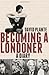 Becoming a Londoner: A Diary