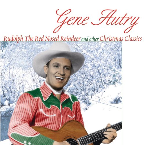 Gene Autry - Rudolph Red Nosed Reindeer & Other Christmas Classics - Zortam Music