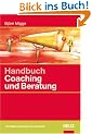 Handbuch Coaching und Beratung: Wirkungsvolle Modelle, kommentierte Falldarstellungen, zahlreiche �bungen (Beltz Weiterbildung)