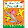 How to Solve Word Problems, Grades 4-5