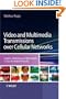 Video and Multimedia Transmissions over Cellular Networks: Analysis, Modelling and Optimization in Live 3G Mobile Networks