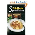 Fr�nkische Spezialit�ten: Die beliebtesten Rezepte der Original Fr�nkischen K�che