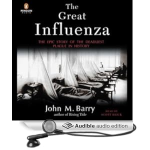 The Great Influenza - The Epic Story of the Deadliest Plague In History - John M. Barry