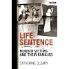 Life Sentence: Murder Victims and their Families: Irish Murder Victims and Their Families