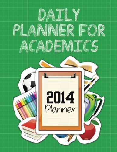 Daily Planner for Academics: 2014 Planner