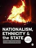 Nationalism, Ethnicity and the State : Making and Breaking Nations