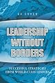 Leadership Without Borders: Successful Strategies from World-Class Leaders