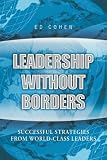 Leadership Without Borders: Successful Strategies from World-Class Leaders