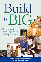Build It Big: 101 Insider Secrets from Top Direct Selling Experts