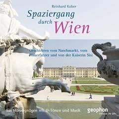 Spaziergang durch Wien: Ein H�rvergn�gen mit O-T�nen und Musik