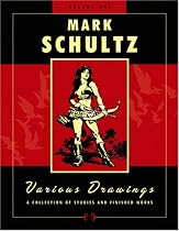 Mark Schultz: Various Drawings: A Collection Of Studies And Finished Works