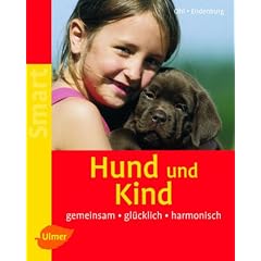 Hund und Kind: Gemeinsam - gl�cklich - harmonisch