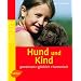 Hund und Kind: Gemeinsam - gl�cklich - harmonisch