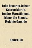 Echo Records Artists: George Martin, Feeder, Marc Almond, Mono, the Stands, Melanie Garside
