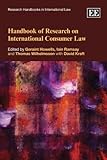 Handbook of research on international consumer law