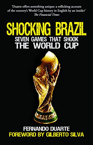 Shocking Brazil: Seven Games That Shook the World Cup