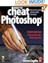 How to Cheat in Photoshop, Third Edition: The art of creating photorealistic montages - updated for CS2