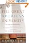 The Great American University: Its Rise to Preeminence, Its Indispensable National Role, Why It Must Be Protected