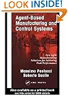 Agent-Based Manufacturing and Control Systems: New Agile Manufacturing Solutions for Achieving Peak Performance (APICS Series on Resource Management)