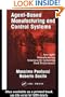Agent-Based Manufacturing and Control Systems: New Agile Manufacturing Solutions for Achieving Peak Performance (APICS Series on Resource Management)