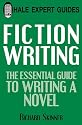 Fiction Writing: The Essential Guide to Writing a Novel (Hale Expert Guides)