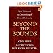Beyond the Bounds: Open Theism and the Undermining of Biblical Christianity