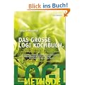Das gro�e LOGI Kochbuch. 120 raffinierte Rezepte zur Ern�hrungsrevolution von D. Nicolai Worm.
