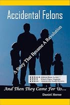 Click to Download Free Kindle Book -> Accidental Felons, And Then They Came For Us