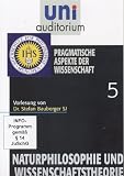 uni auditorium: Naturphilosophie und Wissenschaftstheorie, Teil 5 - Pragmatische Aspekte der Wissenschaft