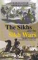 The Sikhs and the Sikh Wars: The  Rise ,Conquest and Annexation of the Punjab State