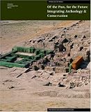 Of the Past, for the Future: Integrating Archaeology and Conservation (Symposium Proceedings)