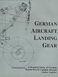 German Aircraft Landing Gear: A Detailed Study of German World War II Combat Aircraft