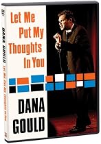 Dana Gould: Let Me Put My Thoughts In You