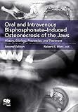 Oral and intravenous bisphosphonate-induced osteonecrosis of the jaws : history, etiology, prevention, and treatment