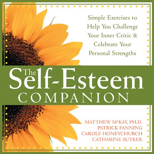 The Self-Esteem Companion: Simple Exercises to Help You Challenge Your Inner Critic and Celebrate Your Personal Strengths Book Image