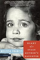 Diary of a Stage Mother's Daughter: A Memoir