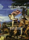 Como leer la pintura / How to Read a Painting (Elect.Arte) (Spanish Edition)