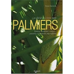 Le Grand Livre des palmiers : Esp�ces et vari�t�s-Culture-Pr�vention et traitement des maladies
